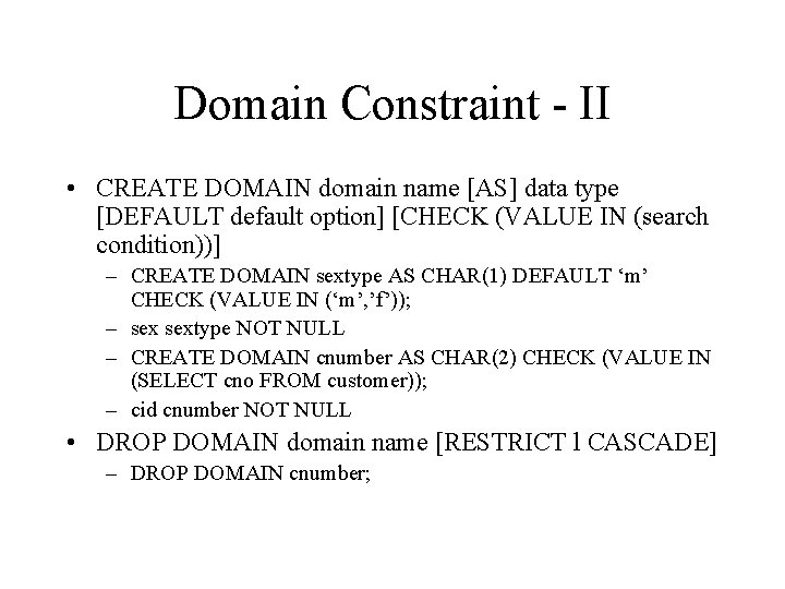 Domain Constraint - II • CREATE DOMAIN domain name [AS] data type [DEFAULT default