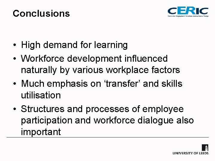 Conclusions • High demand for learning • Workforce development influenced naturally by various workplace