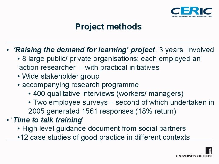 Project methods • ‘Raising the demand for learning’ project, 3 years, involved • 8