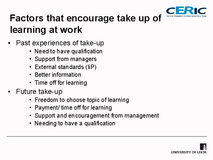 Factors that encourage take up of learning at work • Past experiences of take-up