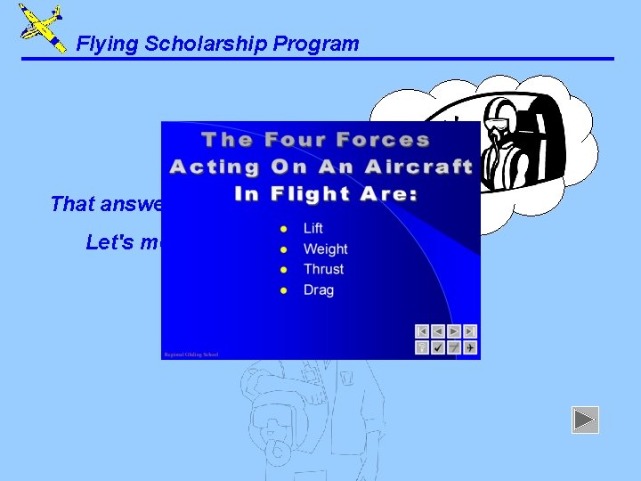 Flying Scholarship Program That answer is correct. Let's move on. . . 