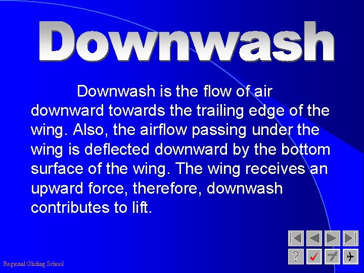 Downwash is the flow of air downward towards the trailing edge of the wing.