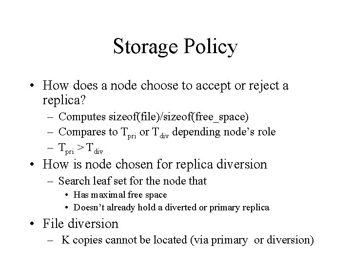 Storage Policy • How does a node choose to accept or reject a replica? Storage Policy • How does a node choose to accept or reject a replica?