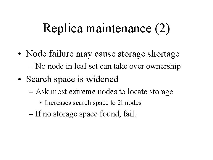 Replica maintenance (2) • Node failure may cause storage shortage – No node in Replica maintenance (2) • Node failure may cause storage shortage – No node in