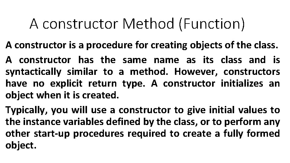 A constructor Method (Function) A constructor is a procedure for creating objects of the