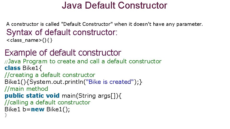 Java Default Constructor A constructor is called "Default Constructor" when it doesn't have any