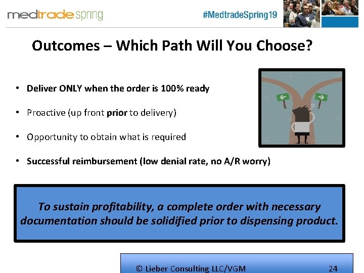 Outcomes – Which Path Will You Choose? • Deliver ONLY when the order is