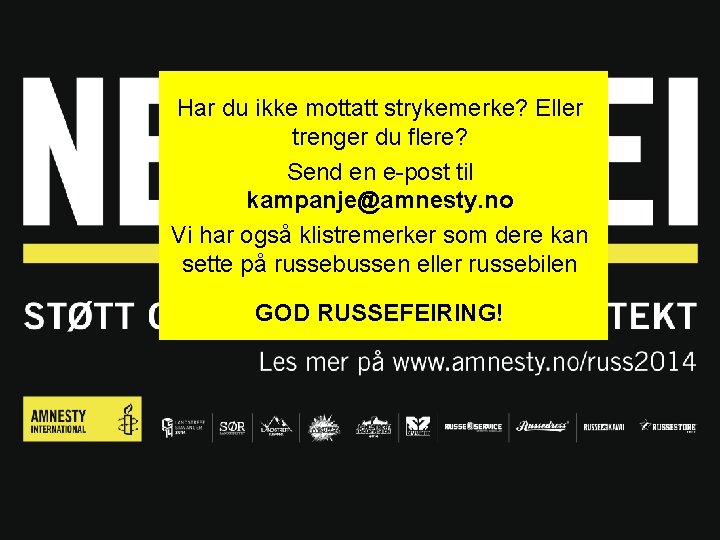 Har du ikke mottatt strykemerke? Eller trenger du flere? Send en e-post til kampanje@amnesty.