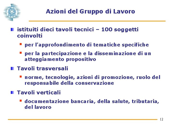 Azioni del Gruppo di Lavoro istituiti dieci tavoli tecnici – 100 soggetti coinvolti §