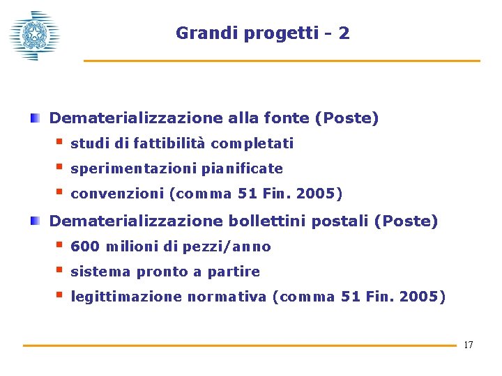 Grandi progetti - 2 Dematerializzazione alla fonte (Poste) § § § studi di fattibilità