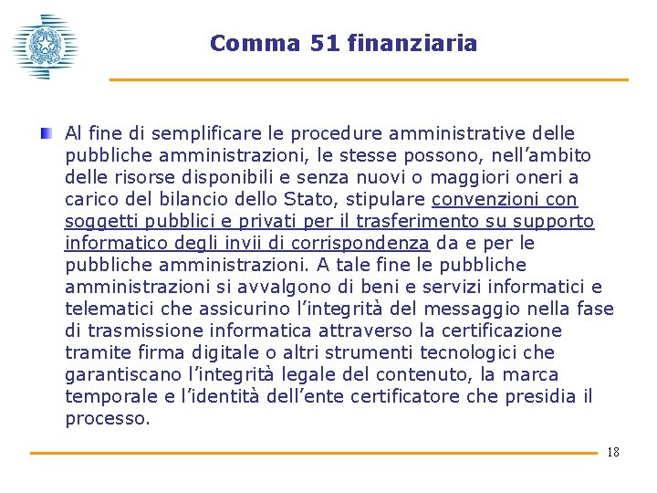 Comma 51 finanziaria Al fine di semplificare le procedure amministrative delle pubbliche amministrazioni, le