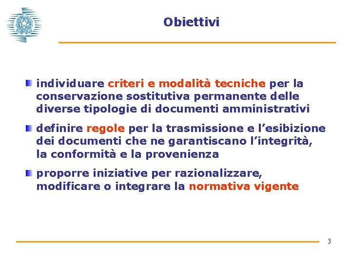 Obiettivi individuare criteri e modalità tecniche per la conservazione sostitutiva permanente delle diverse tipologie