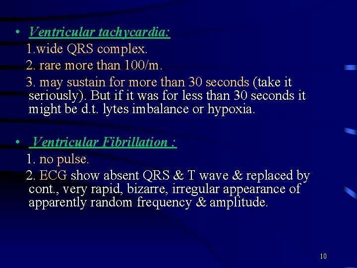 • Ventricular tachycardia: 1. wide QRS complex. 2. rare more than 100/m. 3. • Ventricular tachycardia: 1. wide QRS complex. 2. rare more than 100/m. 3.