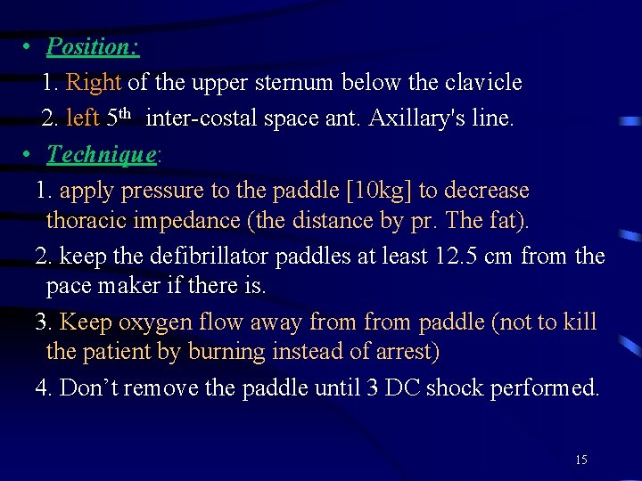 • Position: 1. Right of the upper sternum below the clavicle 2. left • Position: 1. Right of the upper sternum below the clavicle 2. left