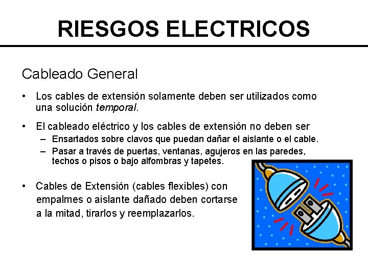 RIESGOS ELECTRICOS Cableado General • Los cables de extensión solamente deben ser utilizados como