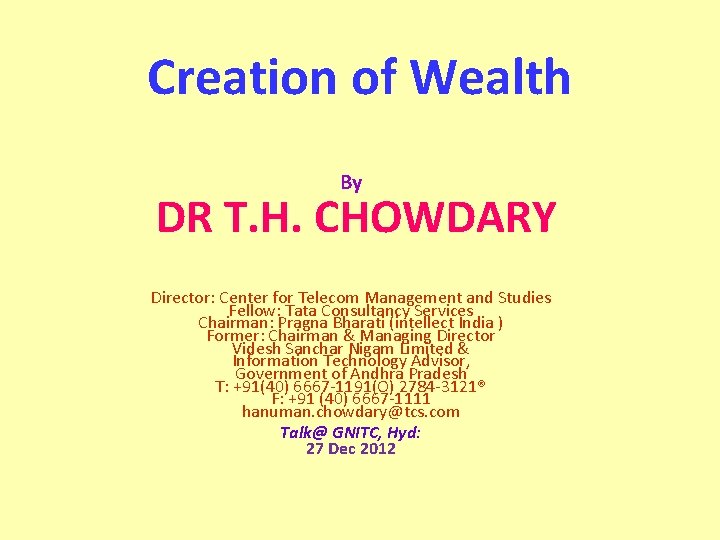 Creation of Wealth By DR T. H. CHOWDARY Director: Center for Telecom Management and