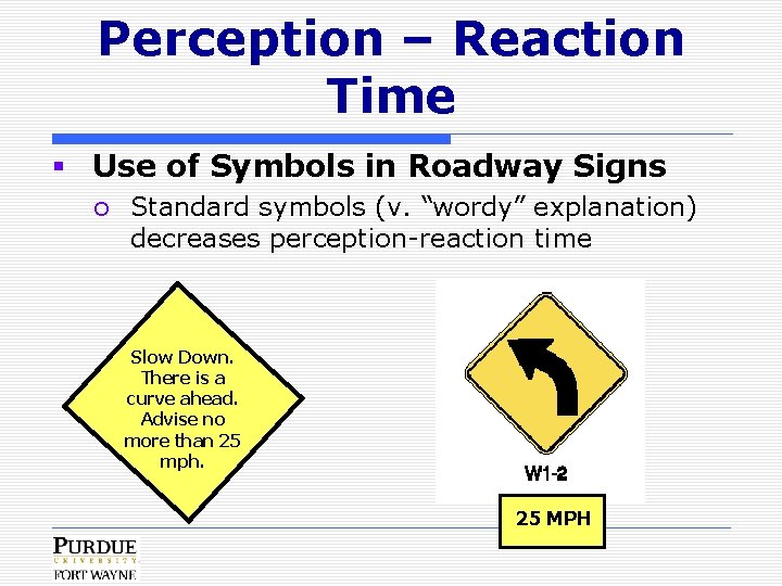 Perception – Reaction Time § Use of Symbols in Roadway Signs o Standard symbols
