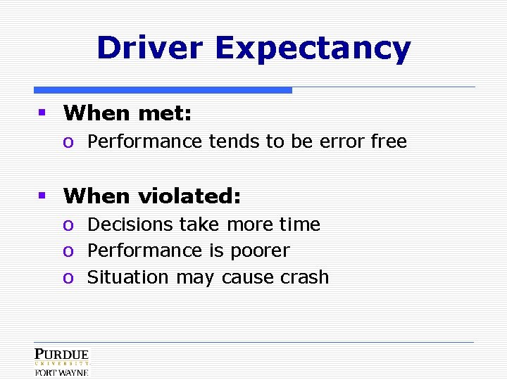 Driver Expectancy § When met: o Performance tends to be error free § When