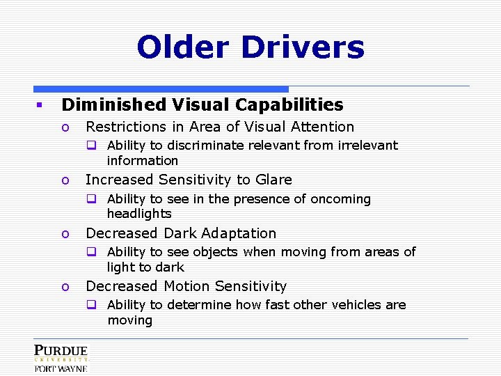 Older Drivers § Diminished Visual Capabilities o Restrictions in Area of Visual Attention q