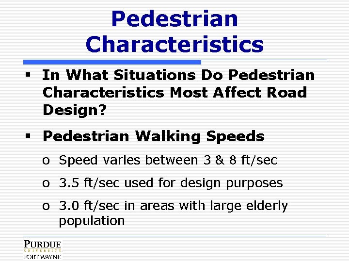 Pedestrian Characteristics § In What Situations Do Pedestrian Characteristics Most Affect Road Design? §