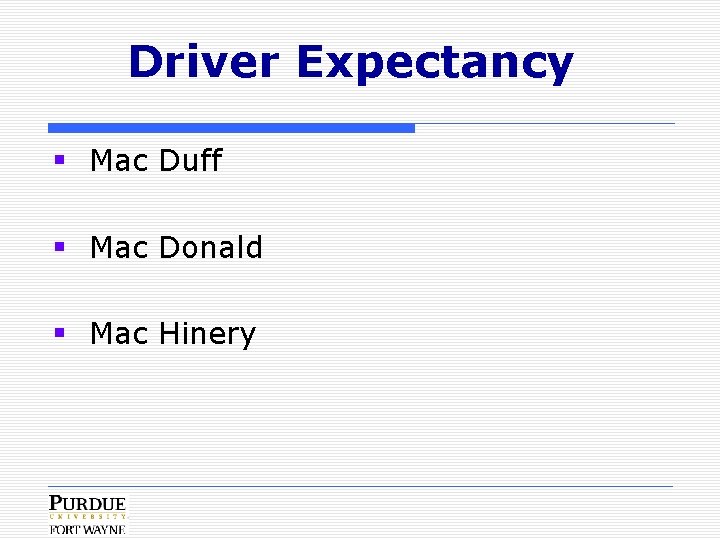 Driver Expectancy § Mac Duff § Mac Donald § Mac Hinery 