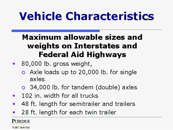 Vehicle Characteristics Maximum allowable sizes and weights on Interstates and Federal Aid Highways §