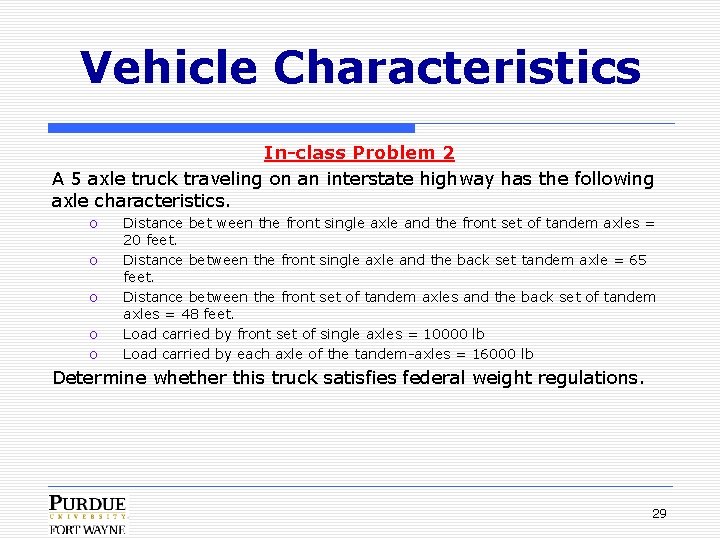Vehicle Characteristics In-class Problem 2 A 5 axle truck traveling on an interstate highway