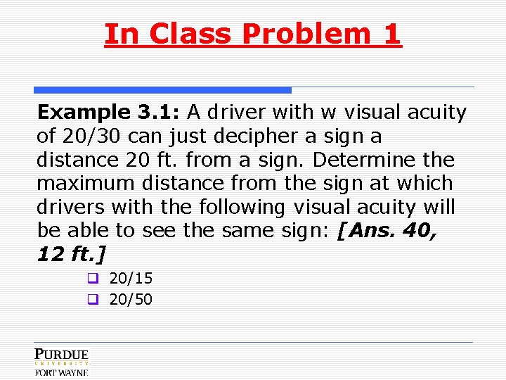 In Class Problem 1 Example 3. 1: A driver with w visual acuity of