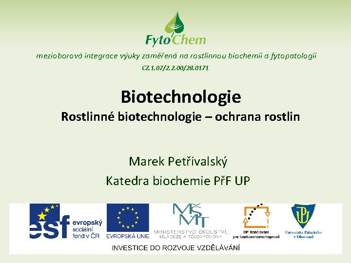 mezioborová integrace výuky zaměřená na rostlinnou biochemii a fytopatologii CZ. 1. 07/2. 2. 00/28.