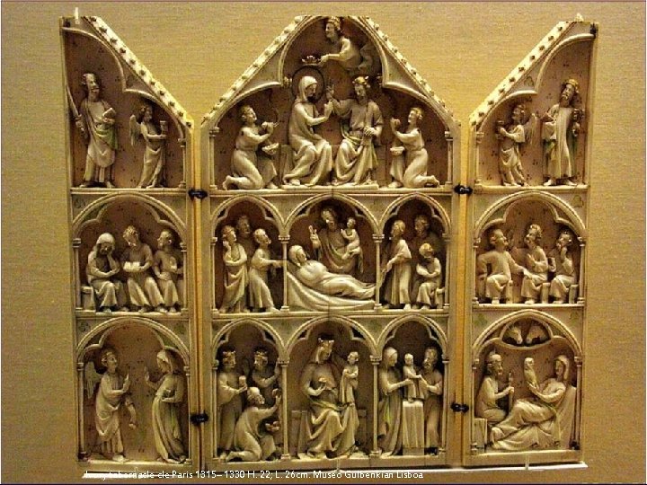 Ivory tabernacle Paris 1315– 1330 H. 22; L. 26 cm. Museo Gulbenkian Lisboa 