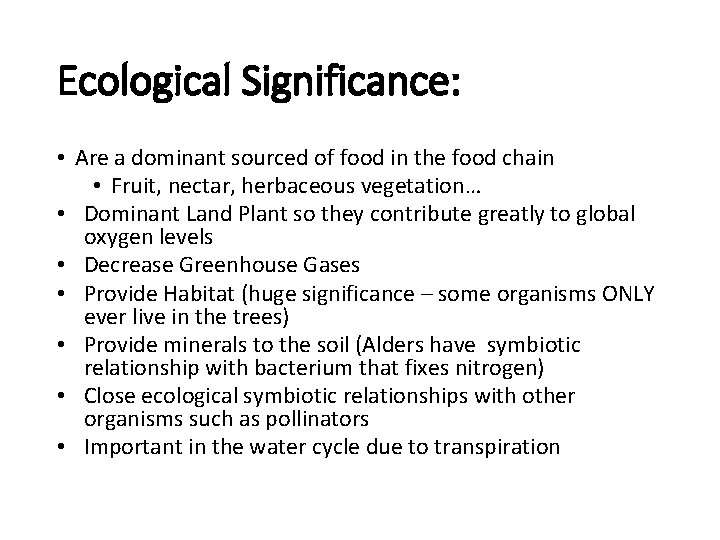 Ecological Significance: • Are a dominant sourced of food in the food chain •