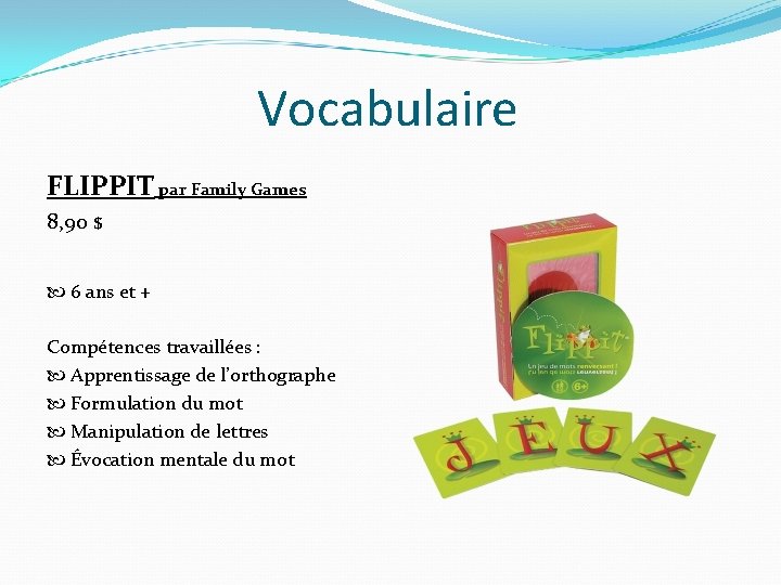 Vocabulaire FLIPPIT par Family Games 8, 90 $ 6 ans et + Compétences travaillées