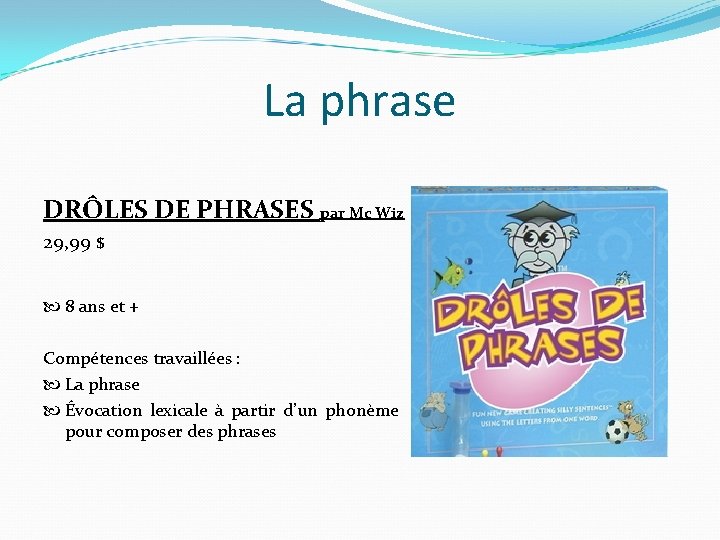 La phrase DRÔLES DE PHRASES par Mc Wiz 29, 99 $ 8 ans et