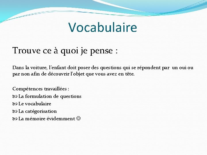 Vocabulaire Trouve ce à quoi je pense : Dans la voiture, l’enfant doit poser