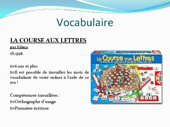 Vocabulaire LA COURSE AUX LETTRES par Educa 16, 99$ 6 ans et plus Il