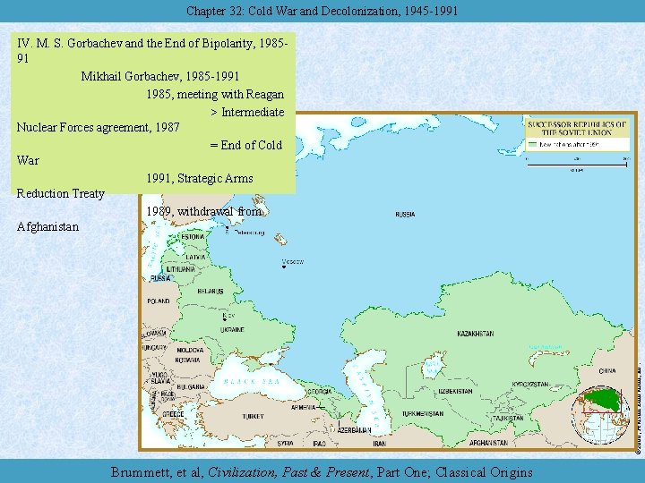 Chapter 32: Cold War and Decolonization, 1945 -1991 © 2006, Pearson Education, Inc. IV.