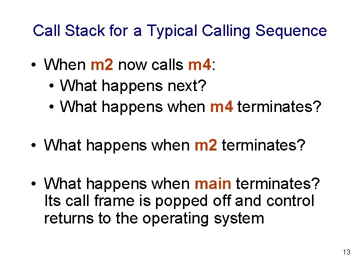 Call Stack for a Typical Calling Sequence • When m 2 now calls m