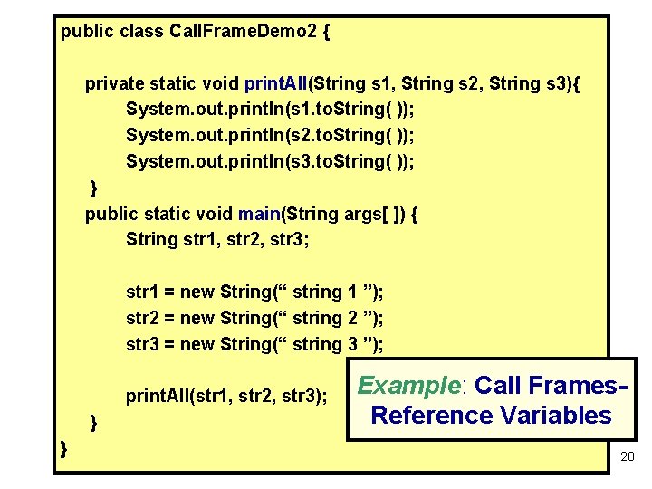 public class Call. Frame. Demo 2 { private static void print. All(String s 1,