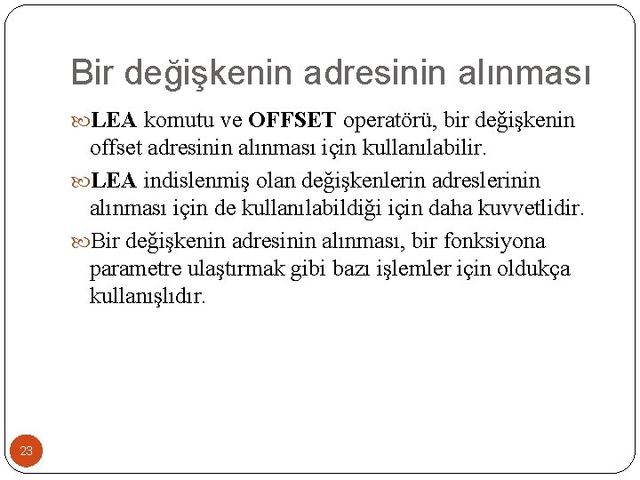 Bir değişkenin adresinin alınması LEA komutu ve OFFSET operatörü, bir değişkenin offset adresinin alınması