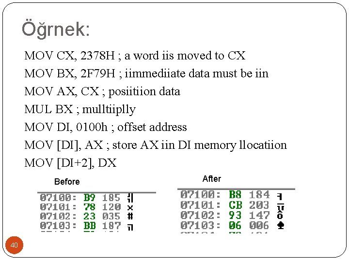 Öğrnek: MOV CX, 2378 H ; a word iis moved to CX MOV BX,