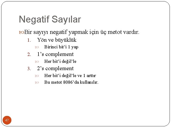 Negatif Sayılar Bir sayıyı negatif yapmak için üç metot vardır. 1. Yön ve büyüklük