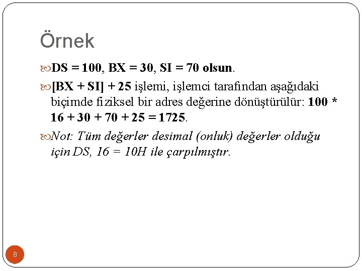 Örnek DS = 100, BX = 30, SI = 70 olsun. [BX + SI]