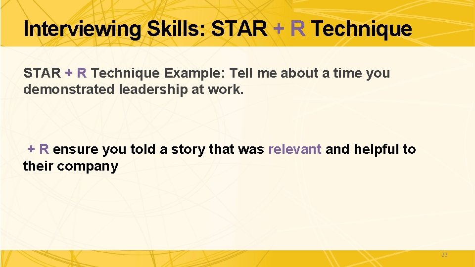 Interviewing Skills: STAR + R Technique Example: Tell me about a time you demonstrated
