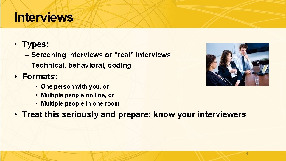 Interviews • Types: – Screening interviews or “real” interviews – Technical, behavioral, coding •