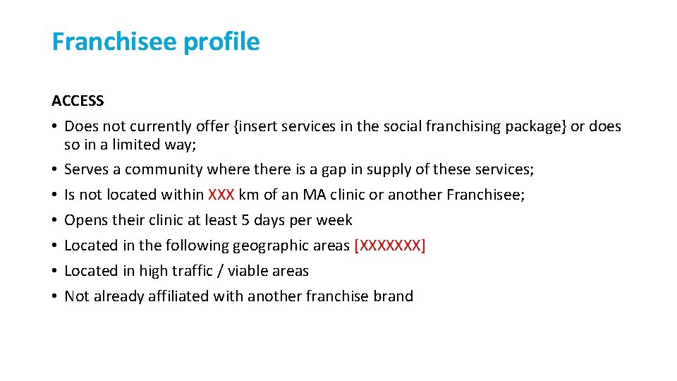 Franchisee profile ACCESS • Does not currently offer {insert services in the social franchising