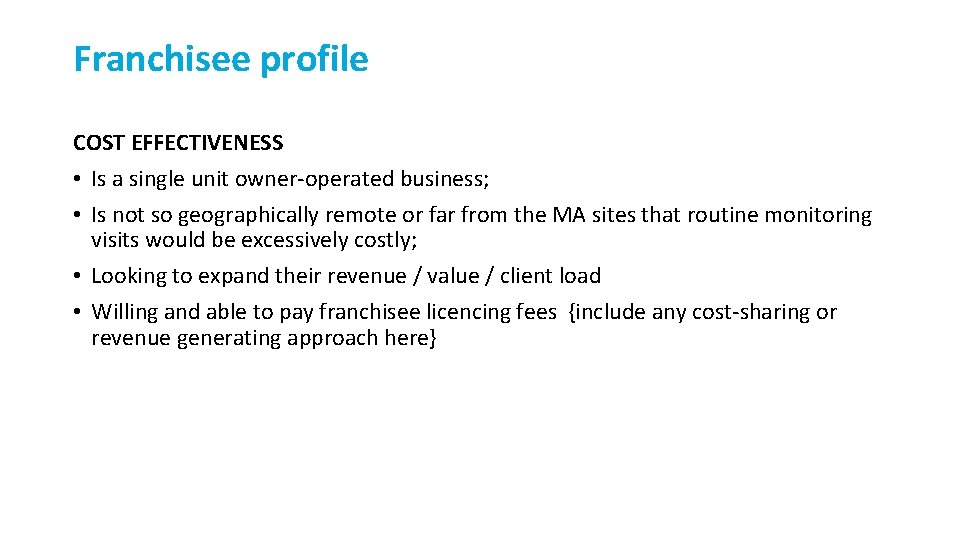 Franchisee profile COST EFFECTIVENESS • Is a single unit owner-operated business; • Is not