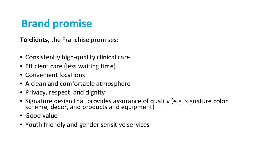 Brand promise To clients, the Franchise promises: Consistently high-quality clinical care Efficient care (less