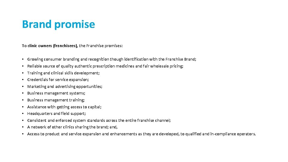 Brand promise To clinic owners (franchisees), the Franchise promises: • • • Growing consumer