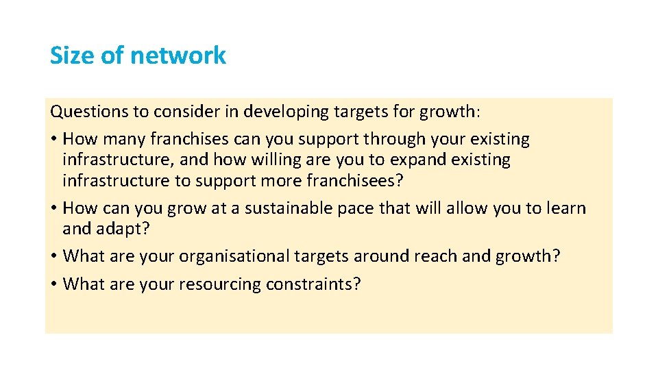 Size of network Questions to consider in developing targets for growth: • How many