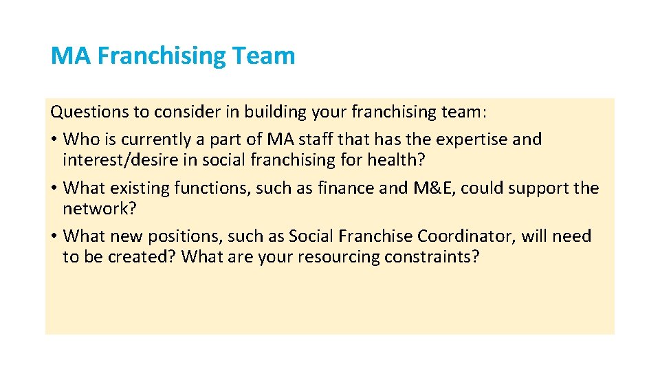 MA Franchising Team Questions to consider in building your franchising team: • Who is